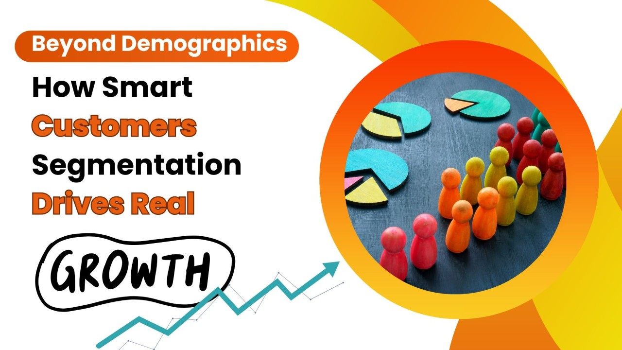 Beyond Demographics: A PhD Scholar’s Guide to High-Impact Segmentation Analysis